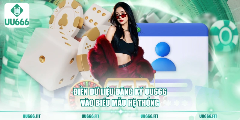 Điền dữ liệu đăng ký UU666 vào biểu mẫu hệ thống