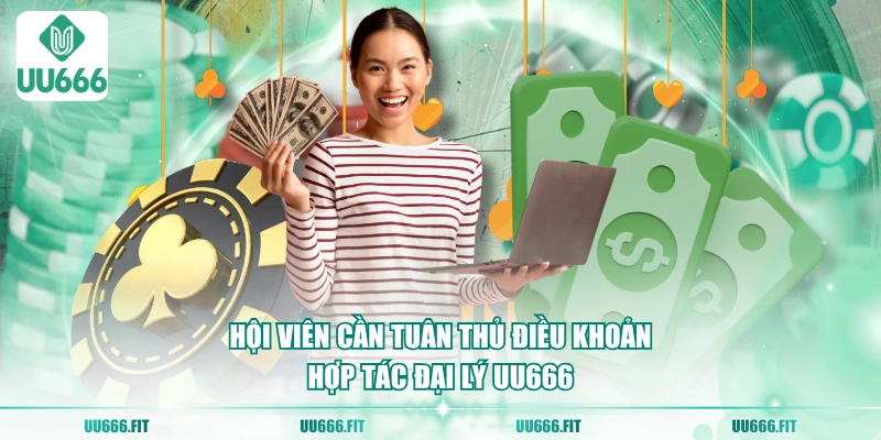 Hội viên cần tuân thủ điều khoản hợp tác đại lý UU666 