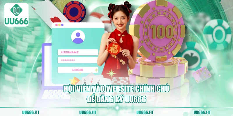 Hội viên vào website chính chủ để đăng ký UU666