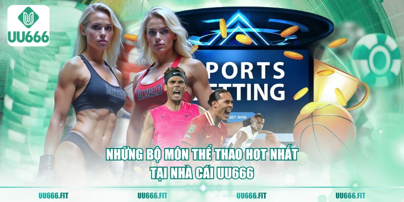 Những bộ môn thể thao hot nhất tại nhà cái UU666