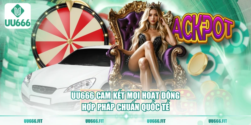 UU666 cam kết mọi hoạt động hợp pháp chuẩn quốc tế